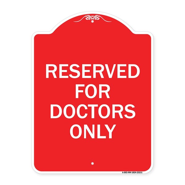 Designer Series Sign Reserved for Doctors Only, Red & White Aluminum Sign, 18" x 24", RW-1824-23211